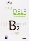 Reussir le Delf scolaire et junior B2 przewodnik metodyczny Gilles Breton, Cécile Bruley-Meszaros, Nelly Mous