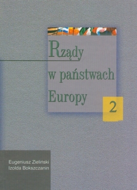 Rządy w państwach Europy Tom 2 - Eugeniusz Zieliński, Izolda Bokszczanin