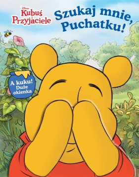 Szukaj mnie, Puchatku! Disney. Kubuś i Przyjaciele - Lori Froeb