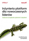  Inżynieria platform dla nowoczesnych liderów. Skuteczne zarządzanie systemami