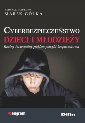 Cyberbezpieczeństwo dzieci i młodzieży (Uszkodzona okładka) - Marek Górka