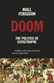 Doom The Politics of Catastrophe - Ferguson Niall