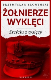 Żołnierze Wyklęci. Sześciu z tysięcy - Słowiński Przemysław