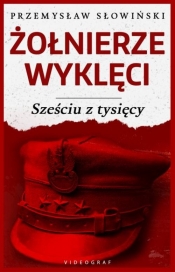 Żołnierze Wyklęci. Sześciu z tysięcy - Przemysław Słowiński