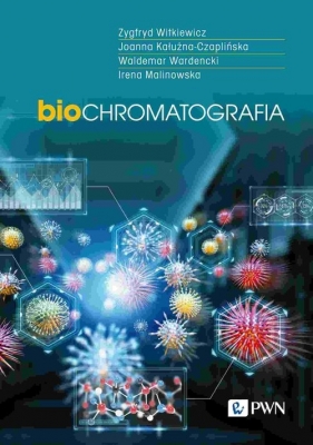 Biochromatografia - Zygfryd Witkiewicz, Waldemar Wardencki, Irena Malinowska, Joanna Kałużna-Czaplińska
