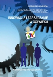 Innowacje i zarządzanie w XXI wieku - Miciuła Ireneusz, Szopik-Depczyńska Katarzyna