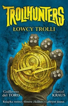 Trollhunters Łowcy trolli - Daniel Kraus, Del Toro Guillermo