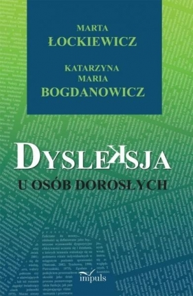 Dysleksja u osób dorosłych - Łockiewicz Marta, Bogdanowicz Katarzyna Maria<br />