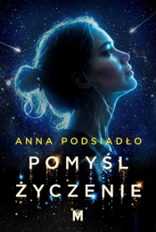 Pomyśl życzenie - Anna Podsiadło