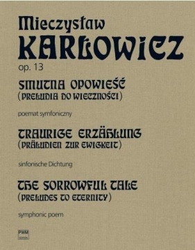 Smutna opowieść (Preludia do wieczności) op.13 PWM - Mieczysław Karłowicz