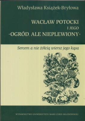 Wacław Potocki i jego ogród ale nieplewiony - Książek Bryłowa Władysława