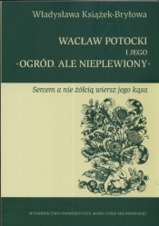 Wacław Potocki i jego ogród ale nieplewiony
