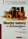 Skarby natury w kosmetyce Tom 1 Bednarczyk-Cwynar Barbara, Majewska Krystyna, Olender Dorota