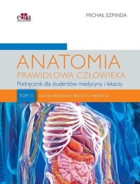 Anatomia prawidłowa człowieka. Tom 2. Podręcznik dla strudentów medycyny i lekarzy - Szpinda Michał