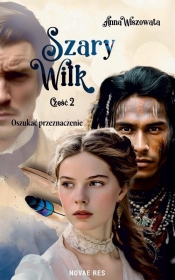 Szary Wilk T.2 Oszukać przeznaczenie - Anna Wiszowata