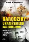Narodziny ukraińskiego nacjonalizmu Bandera, Szeptycki, OUN Koprowski Marek A.