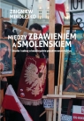 Między zbawieniem a Smoleńskiem Studia i szkice o katolicyzmie polskim Mikołejko Zbigniew