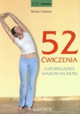 52 ćwiczenia zapobiegające wadom sylwetki - Cantieni Benita