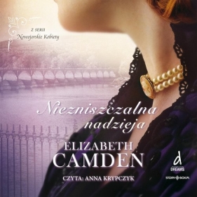Nowojorskie Kobiety. Tom 3. Niezniszczalna nadzieja (Audiobook) - Elizabeth Camden