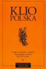 Klio Polska Studia i materiały z dziejów historiografii polskiej XIX-XX