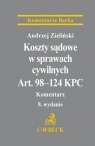 Koszty sądowe w sprawach cywilnych Art. 98-124 KPC Komentarz  Zieliński Andrzej