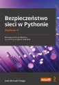 Bezpieczeństwo sieci w Pythonie Rozwiązywanie problemów za pomocą skryptów i bibliotek - José Manuel Ortega