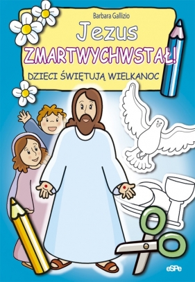 Jezus zmartwychwstał! - Gallizio Barbara<br />