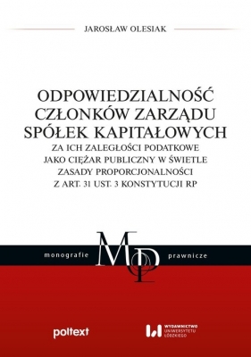 Odpowiedzialność członków zarządu spółek kapitałowych za ich zaległości podatkowe jako ciężar public - Jarosław Olesiak
