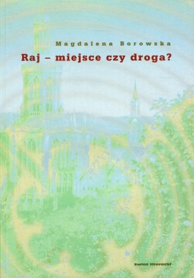 Raj - miejsce czy droga? - Magdalena Borowska