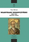 Władysław Konopczyński 1880-1952 Człowiek i dzieło Biliński Piotr