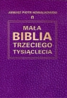 Mała Biblia Trzeciego Tysiąclecia Janusz Piotr Kowalkowski