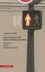 Jean Baudrillard wobec współczesności