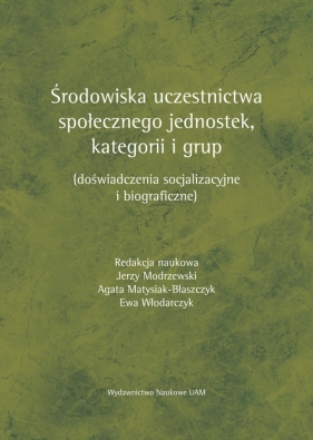 Środowiska uczestnictwa społecznego jednostek, kategorii i grup