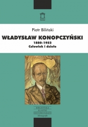 Władysław Konopczyński 1880-1952 Człowiek i dzieło - Piotr Biliński