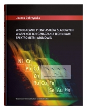 Wzbogacanie pierwiastków śladowych w aspekcie ich oznaczania technikami spektrometrii atomowej - Joanna Dobrzyńska