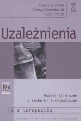 Uzależnienia - Teesson Maree, Degenhardt Louisa, Hall Wayne