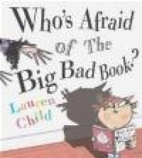 Who's Afraid of the Big Bad Book? Lauren Child