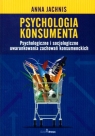 Psychologia konsumenta Psychologiczne i socjologiczne uwarunkowania zachowań Jachnis Anna