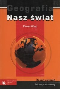 Geografia Nasz świat Zeszyt ćwiczeń Zakres podstawowy