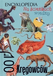 Na ścieżkach wiedzy. 100 kręgowców - Opracowanie zbiorowe