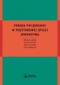 Porada pielęgniarki w podstawowej opiece zdrowotnej - Mariola Pietrzak, Beata Ostrzycka, Zofia Sienkiewicz