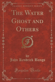 The Water Ghost and Others (Classic Reprint)