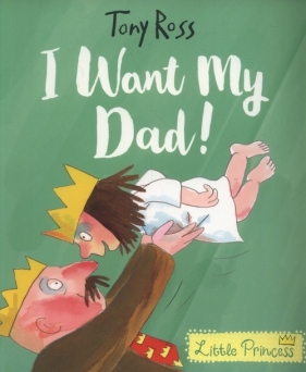 I Want My Dad! Little Princess - Ross Tony