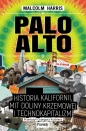 Palo Alto. Historia Kalifornii, mit Doliny Krzemowej i technokapitalizm - Malcolm Harris