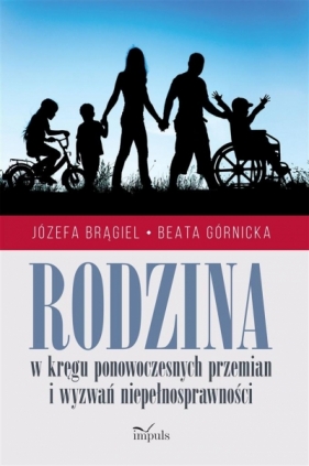 Rodzina w kręgu ponowoczesnych przemian i wyzwań - Józefa Brągiel, Beata Górnicka