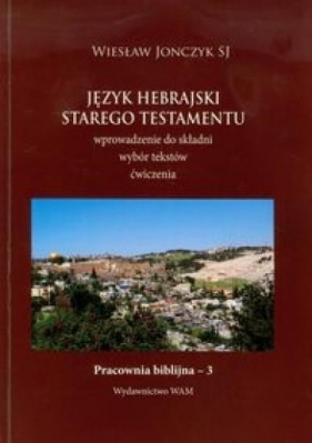 Język hebrajski Starego Testamentu - Jonczyk Wiesław<br />