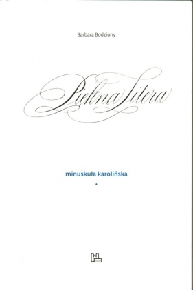 Piękna litera Minuskuła karolińska - Barbara Bodziony