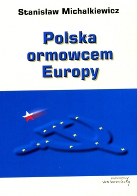 Polska ormowcem Europy - Stanisław Michalkiewicz