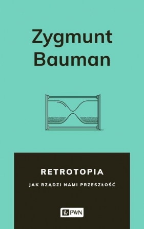 Retrotopia - Bauman Zygmunt