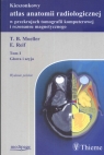 Kieszonkowy atlas anatomii radiologicznej w przekrojach tomografii komputerowej Moeller T. B., Reif E.